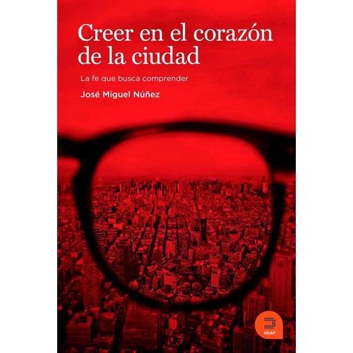 Creer En El Corazãâ³n De La Ciudad, De Núñez Moreno, José Miguel. Editorial Khaf (edelvives), Tapa Blanda En Español