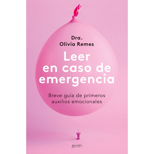 Leer en caso de emergencia: Breve guía de primeros auxilios emocionales, de Dra. Olivia Remes. Serie Autoayuda Editorial Zenith México, tapa blanda en español, 2022