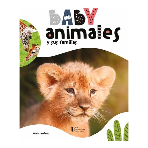 Libro Baby Animales Y Sus Familias, De María Mañeru. Serie 1 Editorial Sin Fronteras Grupo Editorial, Tapa Dura, Edición 1 En Español, 2022