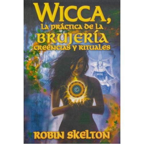 Wicca Practica De Brujeria Creencias Y Rituales, De Skelton, Robin. Editorial Alcantagram, Tapa Blanda En Español, 2010