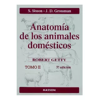 Sisson: Anatomía De Los Animales Domésticos, 5ª - 2 Tomos