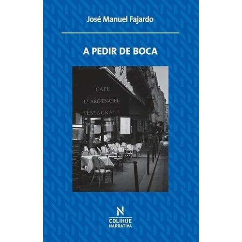 A Pedir De Boca - Juan Manuel Fajardo, De Juan Manuel Fajardo. Editorial Colihue En Español