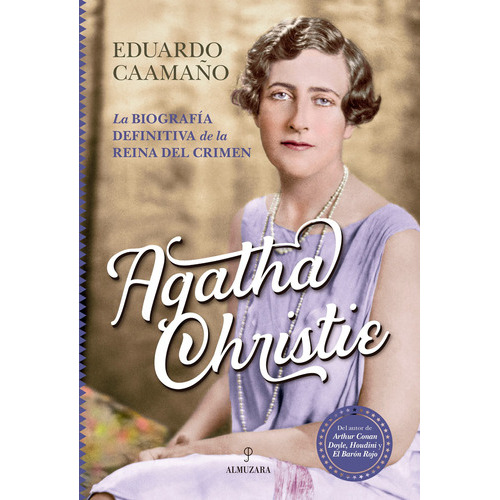 Agatha Christie: La Biografía Definitiva De La Reina Del Crimen, De Caamaño, Eduardo. Editorial Almuzara, Tapa Blanda En Español, 2021