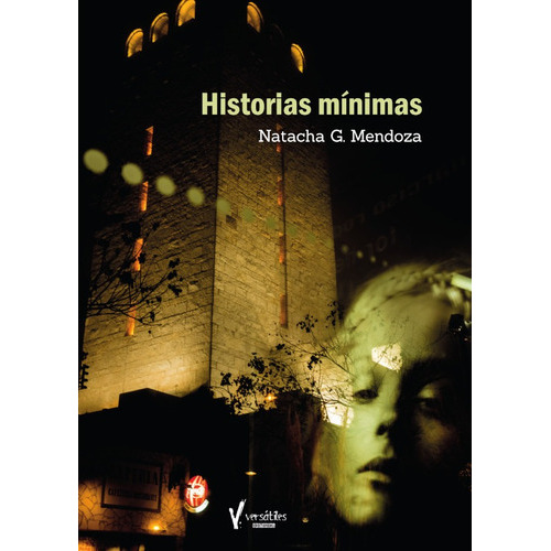 Historias Mínimas, De Natacha G. Mendoza. Versátiles Editorial, Tapa Blanda En Español, 2021