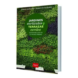 Libro Jardines Verticales Y Terrazas Verdes - Gabriel Burgue