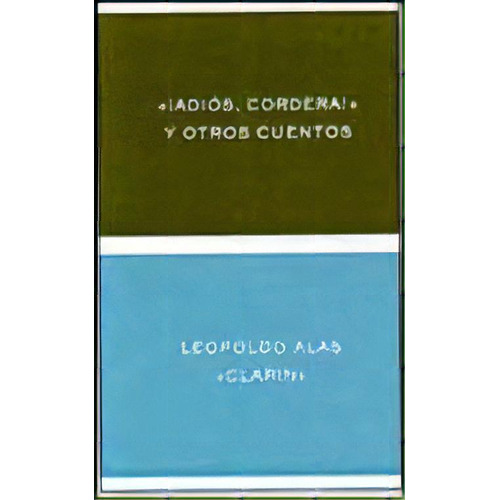 Adiós Cordera Y Otros Cuentos, De Leopoldo Alas. Serie N/a Editorial Crítica, Tapa Blanda En Español, 2007