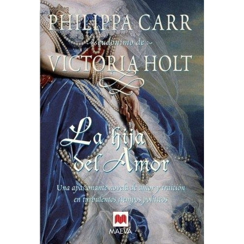 Hija Del Amor, La, De Carr, Philippa. Editorial Maeva En Español
