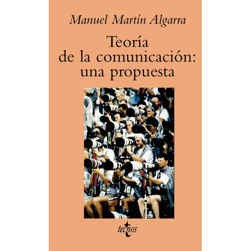 Teoría de la comunicación: una propuesta, de Martín Algarra, Manuel. Editorial Tecnos, tapa blanda en español, 2003