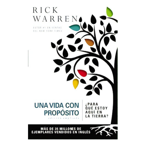 Una vida con propósito: ¿Para qué estoy aquí en la Tierra?, de Warren, Rick. Editorial Vida, tapa dura en español, 2012