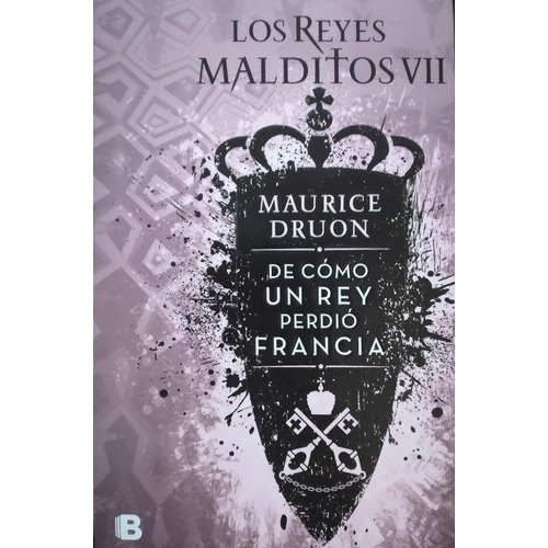 De Cómo Un Rey Perdió Francia / Los Reyes Malditos / Vol. 7