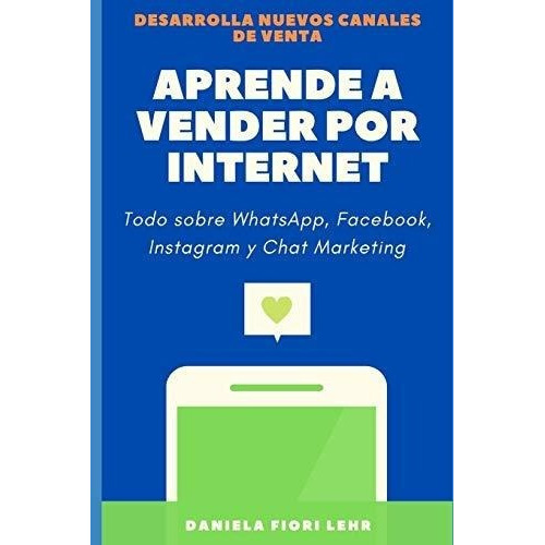 Aprende A Vender Por Inteo Vender Por..., De Fiori Lehr, Dani. Editorial Independently Published En Español