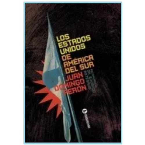 Los Estados Unidos De America Del Sur, De Juan Domingo Perón. Editorial Corregidos En Español