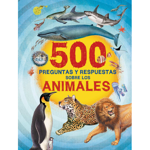 500 Preguntas Y Respuestas: Sobre Los Animales, de Geel, Hans. Editorial Silver Dolphin (en español), tapa blanda en español, 2020