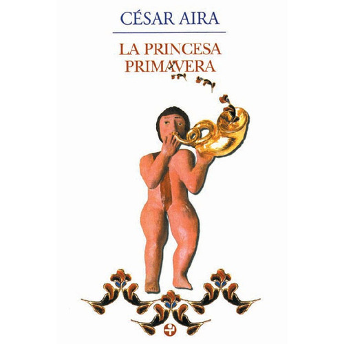 La Princesa Primavera, de Aira, César. Editorial Ediciones Era en español, 2013