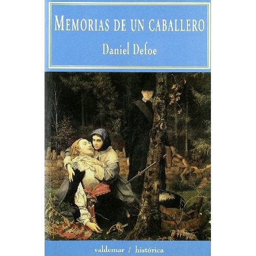 Memorias De Un Caballero, De Defoe, Daniel. Serie N/a, Vol. Volumen Unico. Editorial Valdemar Ediciones, Tapa Blanda, Edición 1 En Español, 2004