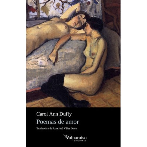 Poemas De Amor, De Duffy, Carol Ann. Editorial Valparaiso, Tapa Blanda, Edición 1 En Español, 2018