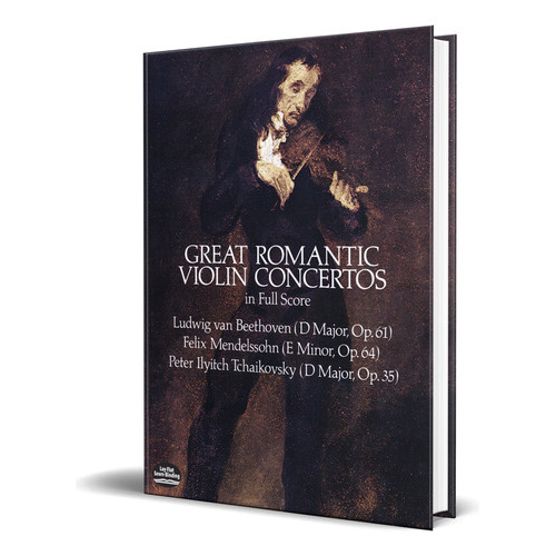 Great Romantic Violin Concertos, De Ludwig Van Beethoven. Editorial Dover Publications, Tapa Blanda En Inglés, 1985