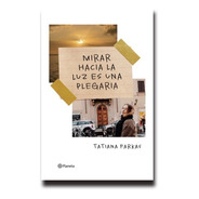 Libro Mirar Hacia La Luz Es Una Plegaria De Tatiana Farkas