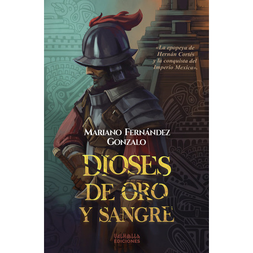 DIOSES DE ORO Y SANGRE, de Fernández Gonzalo, Mariano. Editorial VALHALLA EDICIONES, tapa blanda en español