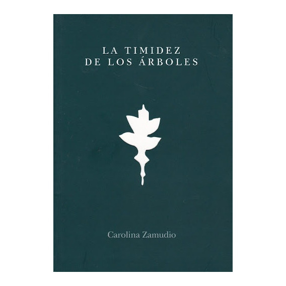 Timidez De Los Árboles, La, De Zamudio Carolina. Editorial Yaugurú, Tapa Blanda, Edición 1 En Español