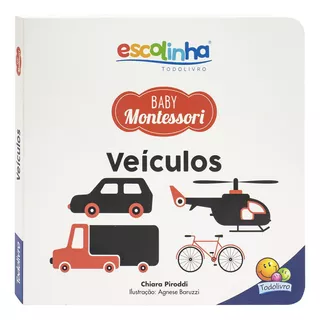 Escolinha Baby Montessori - Contrastes! Veículos, De Chiara Piroddi. Editora Todolivro, Capa Dura, Edição 1 Em Português, 2023