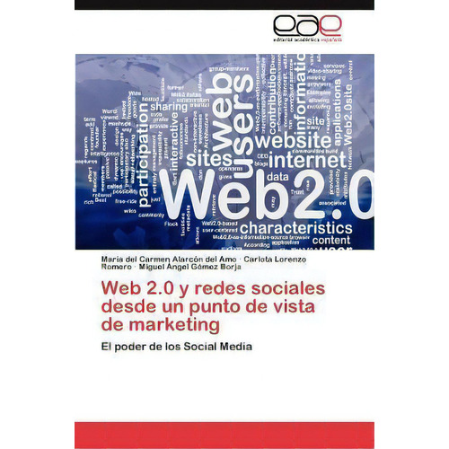 Web 2.0 Y Redes Sociales Desde Un Punto De Vista De Marketing, De Carlota Lorenzo Romero. Eae Editorial Academia Espanola, Tapa Blanda En Español