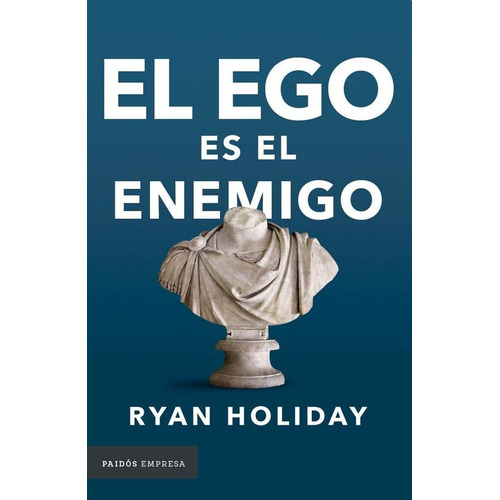 El Ego Es El Enemigo - Ryan Holiday