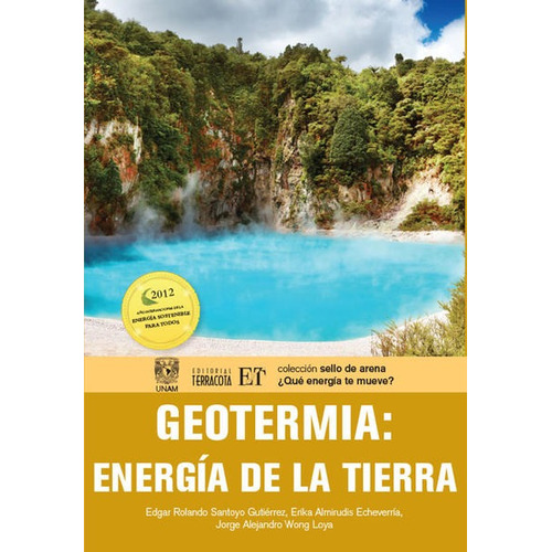 Geotermia: Energía de la Tierra, de Santoyo Gutiérrez, Edgar Rolando. Editorial Terracota, tapa blanda en español, 2014