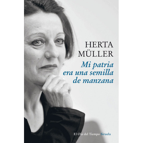 Mi Patria Era Una Semilla De Manzana, De Müller, Herta. Editorial Siruela, Tapa Blanda En Español