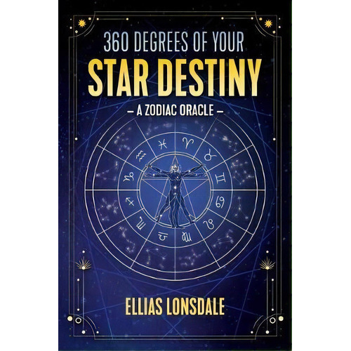 360 Degrees Of Your Star Destiny : A Zodiac Oracle, De Ellias Lonsdale. Editorial Inner Traditions Bear And Company, Tapa Blanda En Inglés