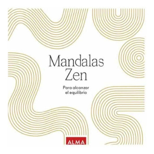 Mandalas Zen, de VV. AA.. Editorial ALMA EUROPA, tapa blanda, edición 1 en español