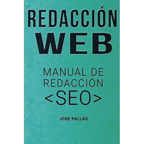 Redaccion Web Manual De Redaccion Seo - Pallas,..., de Pallás, Jose. Editorial Independently Published en español