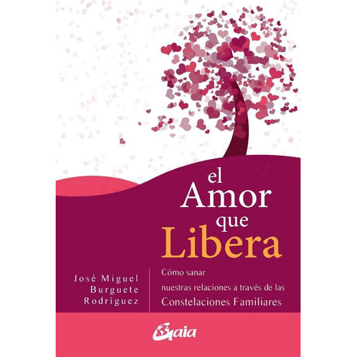 Amor Que Libera, El. Cómo Sanar Nuestras Relaciones A Través