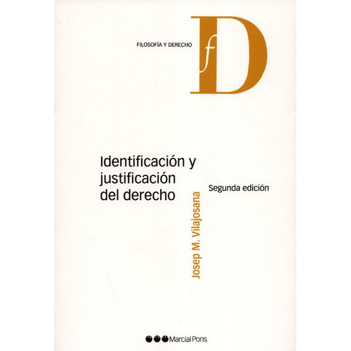 Identificacion Y Justificacion (2ª Ed) Del Derecho, De Vilajosana, Josep María. Editorial Marcial Pons, Tapa Blanda, Edición 2 En Español, 2017