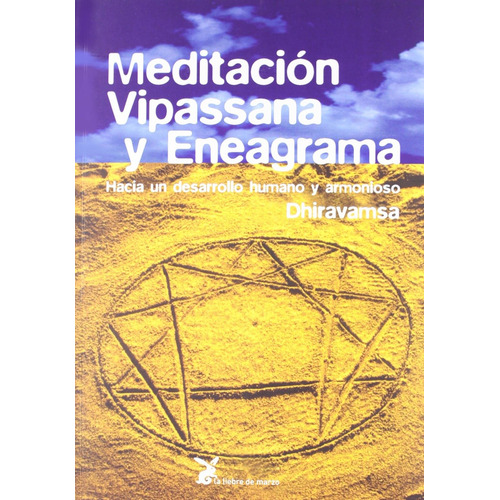 Meditación Vipassana y Eneagrama: Hacia un desarrollo humano y armonioso, de Dhiravamsa. Editorial La Liebre de Marzo, tapa blanda en español, 2011