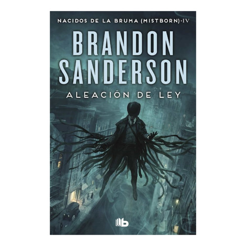 Aleación De Ley. Nacidos De La Bruma 4 - Brandon Sanderson