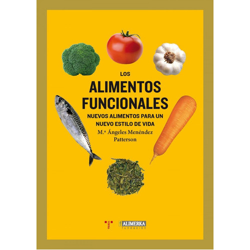 Los Alimentos Funcionales - Nuevos Alimentos Para Un Nuevo Estilo De Vida, De Patterson Menéndez. Editorial Trea Ediciones (w), Tapa Blanda En Español