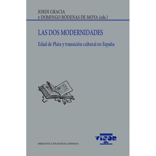 Las Dos Modernidades . Edad De Plata Y Transicion Cultural En España, De Gràcia, Jordi., Vol. 256. Editorial Visor, Tapa Blanda En Español, 2021