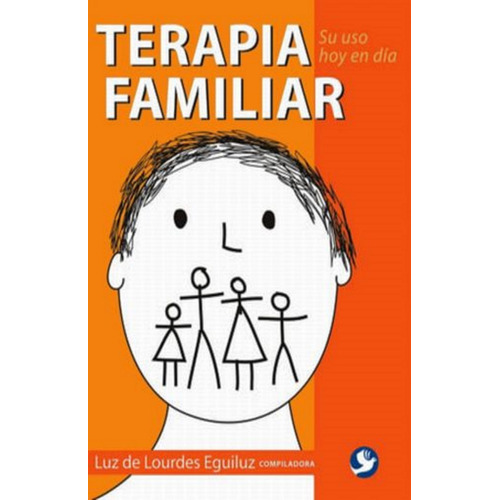 Terapia Familiar: Su Uso Hoy En Dia
