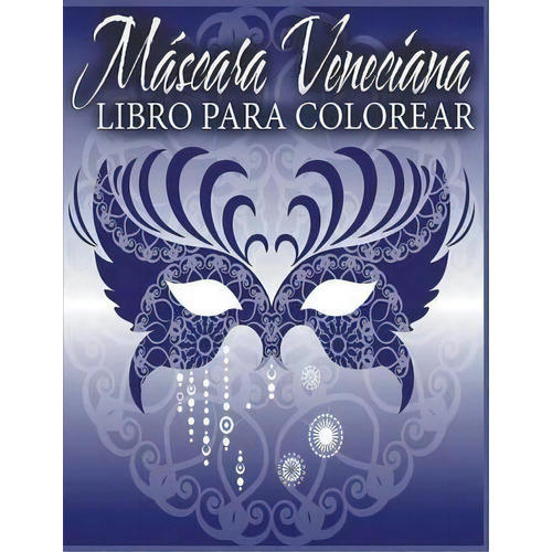 Mascara Veneciana Libro Para Colorear, De Avon Coloring Books. Editorial Bryoneer Publishing, Tapa Blanda En Español