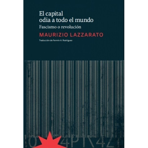 El Capital Odia A Todo El Mundo - Lazzarato, Maurizio