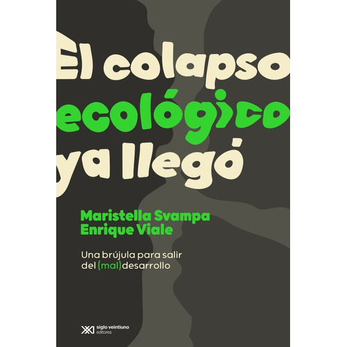 El Colapso Ecologico Ya Llego - Maristella Svampa