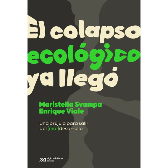 El Colapso Ecologico Ya Llego - Maristella Svampa