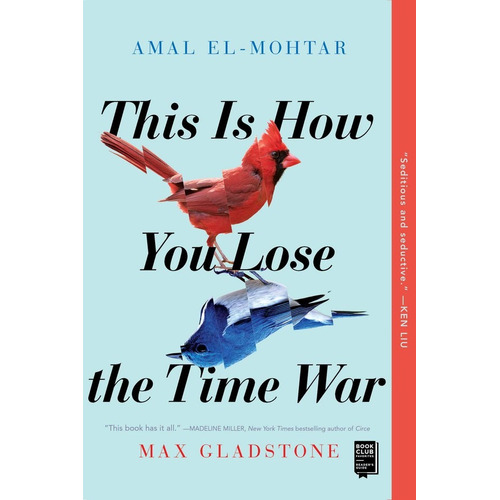 This is How You Lose the Time War, de El-mohtar, Amal#gladstone, Max. Editorial Gallery / Saga Press, tapa blanda en inglés, 2020