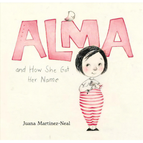 Alma And How She Got Her Name, De Juana Martinez-neal. Editorial Candlewick Press U S, Tapa Dura En Inglés