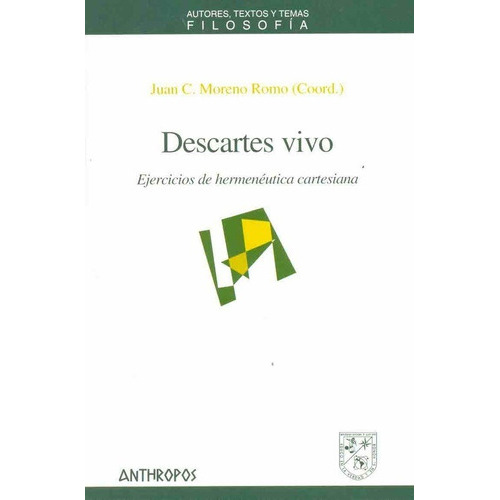 Descartes Vivo, De Juan Moreno Romo. Editorial Anthropos En Español