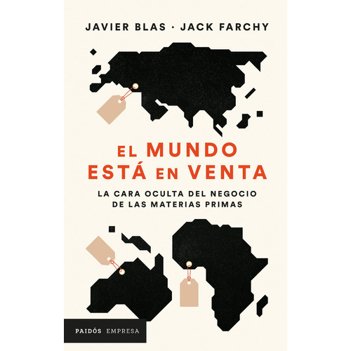 El mundo está en venta: La cara oculta del negocio de las materias primas, de Javier Blas, Jack Farchy. Editorial Grupo Planeta, tapa blanda, edición 2022 en español