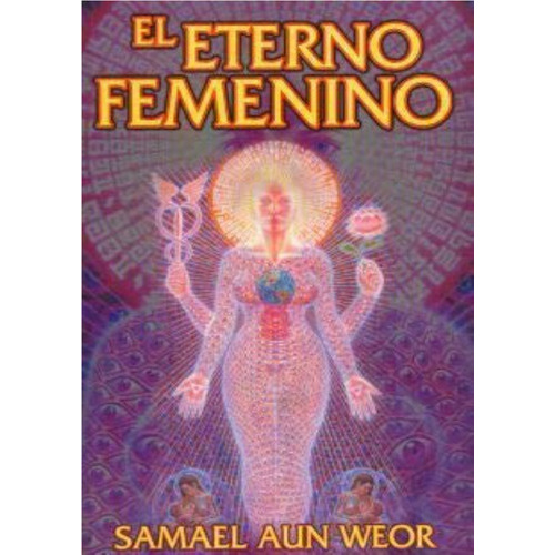 El Eterno Femenino, De Samael Aun Weor. Editorial Caduceo, Tapa Blanda En Español, 1