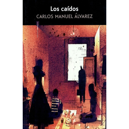 Los Caídos, De Álvarez, Carlos Manuel. Editorial Sexto Piso, Tapa Blanda En Español, 2018