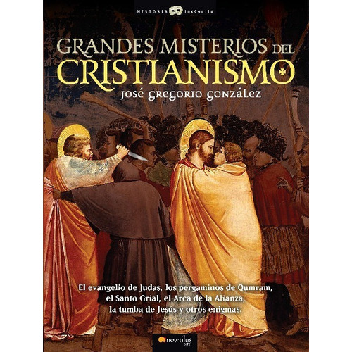 Grandes misterios del cristianismo, de Jose Gregorio Gonzalez. Editorial Ediciones Nowtilus, tapa blanda en español, 2023